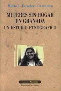 Abbildung von: Mujeres sin hogar en Granada : un estudio etnográfico - Editorial Universidad de Granada