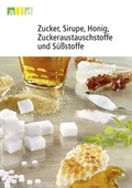 Cover: Zucker, Sirupe, Honig, Zuckeraustauschstoffe und S&uuml;&szlig;stoffe - Bundesanstalt f&uuml;r Landwirtschaft und Ern&auml;hrung