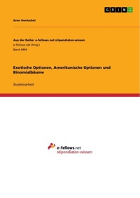 Enlarge image Cover: Exotische Optionen, Amerikanische Optionen und Binomialbaeume - Aus der Reihe: e-fellows.net stipendiaten-wissen