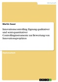 Cover: Innovationscontrolling. Eignung qualitativer und semi-quantitativer Controllinginstrumente zur Bewertung von Innovationsprojekten - GRIN Verlag