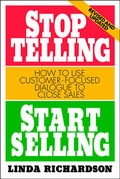 Cover: Stop Telling, Start Selling: How to Use Customer-Focused Dialogue to Close Sales - McGraw-Hill Education