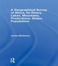 Abbildung von: A Geographical Survey of Africa, Its Rivers, Lakes, Mountains, Productions, States, Populations - Routledge