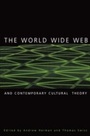Cover: The World Wide Web and Contemporary Cultural Theory - Routledge