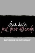 Cover: Dear Hair, Just Grow Already Journal - Lulu.com
