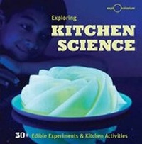 Enlarge image Cover: Exploring Kitchen Science - Weldon Owen, Incorporated