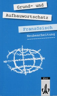 Abbildung von: Grund- und Aufbauwortschatz Französisch - Klett