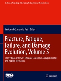 Enlarge image Cover: Fracture, Fatigue, Failure, and Damage Evolution, Volume 5 - Springer