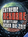 Cover: Extreme Rekorde im Wettlauf gegen die Zeit - Ravensburger
