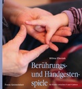 Cover: Ber&uuml;hrungs- und Handgestenspiele f&uuml;r Kinder zwischen 0 und 9 Jahren - Freies Geistesleben