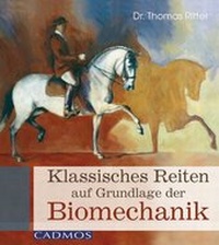 Abbildung von: Klassisches Reiten auf Grundlage der Biomechanik - Cadmos Verlag