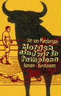 Cover: Morgen sind wir in Pamplona - Antje Kunstmann Verlag