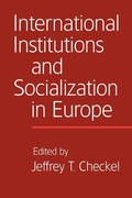 Cover: International Institutions and Socialization in Europe - Cambridge University Press
