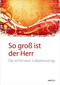 Abbildung von: So groß ist der Herr - Liederbuch - Gerth Medien