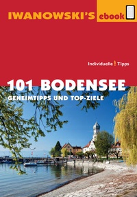 Abbildung von: 101 Bodensee - Reiseführer von Iwanowski - Iwanowski's Reisebuchverlag