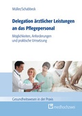 Cover: Delegation &auml;rztlicher Leistungen an das Pflegepersonal - medhochzwei Verlag