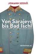 Cover: Von Sarajevo bis Bad Ischl - Metroverlag