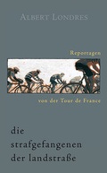 Cover: Die Strafgefangenen der Landstra&szlig;e. Reportagen von der Tour de France. - Covadonga Verlag