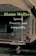 Cover: Blame Welfare, Ignore Poverty and Inequality - Cambridge University Press