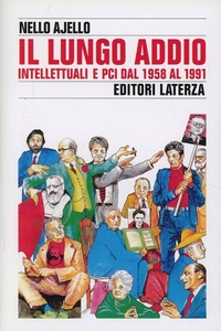 Abbildung von: Il lungo addio. Intellettuali e PCI dal 1958 al 1991 - Storia e società;Laterza