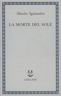 Abbildung von: La morte del sole - Saggi. Nuova serie;Adelphi