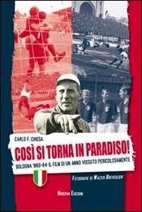 Abbildung von: Così si torna in paradiso. Bologna 1963-64. Il film di un anno vissuto pericolosamente - Minerva Edizioni (Bologna)