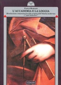 Cover: L' accademia e la loggia. La rivoluzione in Italia fra '700 e '800: i &laquo;casi letterari&raquo; - Gli archi;Il Cerchio