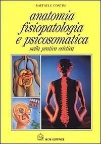 Abbildung von: Anatomia, fisiopatologia e psicosomatica nella pratica estetica - BCM