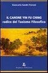 Abbildung von: Il canone Yin Fu Ching. Radice del taoismo filosofico - Discipline;Zephyro Edizioni
