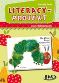 Cover: Literacy-Projekt zum Bilderbuch Die kleine Raupe Nimmersatt - BVK Buch Verlag Kempen