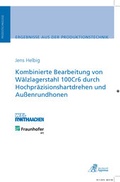 Cover: Kombinierte Bearbeitung von W&auml;lzlagerstahl 100Cr6 durch Hochpr&auml;zisionshartdrehen und Au&szlig;enrundhonen - Apprimus Verlag