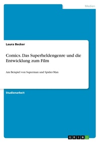 Abbildung von: Comics. Das Superheldengenre und die Entwicklung zum Film - GRIN Verlag
