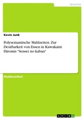Cover: Polysemantische Mahlzeiten. Zur Deutbarkeit von Essen in Kawakami Hiromis "Sensei no kaban" - GRIN Verlag