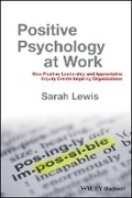 Cover: Positive Psychology at Work - How Positive Leadership and Appreciative Inquiry Create Inspiring Organizations - Wiley
