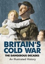 Cover: Britain's Cold War - Amberley Publishing