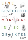 Cover: Eine Geschichte M&uuml;nsters in 30 Objekten - Aschendorff