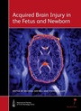 Cover: Acquired Brain Injury in the Fetus and Newborn - Mac Keith Press