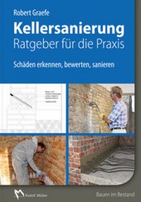 Abbildung von: Kellersanierung - Ratgeber für die Praxis - Rudolf Müller Verlag