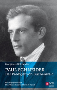 Abbildung von: Paul Schneider - Der Prediger von Buchenwald - Hänssler