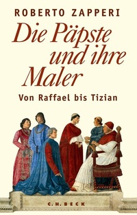 Abbildung von: Die Päpste und ihre Maler - C.H.BECK