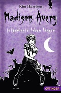 Cover: Madison Avery 1. Totgek&uuml;sste leben l&auml;nger - Oetinger