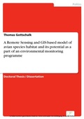 Cover: A Remote Sensing and GIS-based model of avian species habitat and its potential as a part of an environmental monitoring programme - diplom.de
