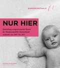 Cover: NUR HIER. Sammlung zeitgen&ouml;ssischer Kunst der Bundesrepublik Deutschland. - DIE NEUE SACHLICHKEIT