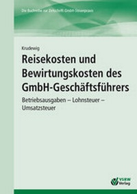 Abbildung von: Reisekosten und Bewirtungskosten des GmbH-Geschäftsführers - VSRW