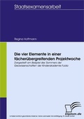 Cover: Die vier Elemente in einer f&auml;cher&uuml;bergreifenden Projektwoche - diplom.de
