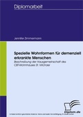 Cover: Spezielle Wohnformen f&uuml;r demenziell erkrankte Menschen - diplom.de