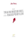 Cover: Die Trainingsbibel f&uuml;r Radsportler - Covadonga Verlag