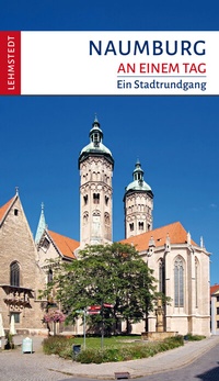 Abbildung von: Naumburg an einem Tag - Lehmstedt Verlag
