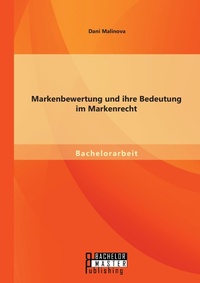 Abbildung von: Markenbewertung und ihre Bedeutung im Markenrecht - Bachelor + Master Publishing