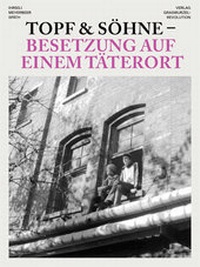 Abbildung von: Topf & Söhne - Besetzung auf einem Täterort - Verlag Graswurzelrevolution