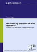 Cover: Die Bedeutung von Vertrauen in der Teamarbeit - diplom.de
